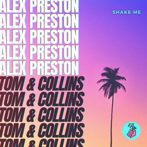 Alex Preston and Tom & Collins Team Up for 'Shake Me'