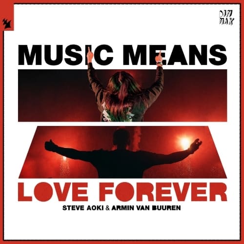 Armin Van Buuren &Amp; Steve Aoki Release First Original Collab 'Music Means Love Forever' 