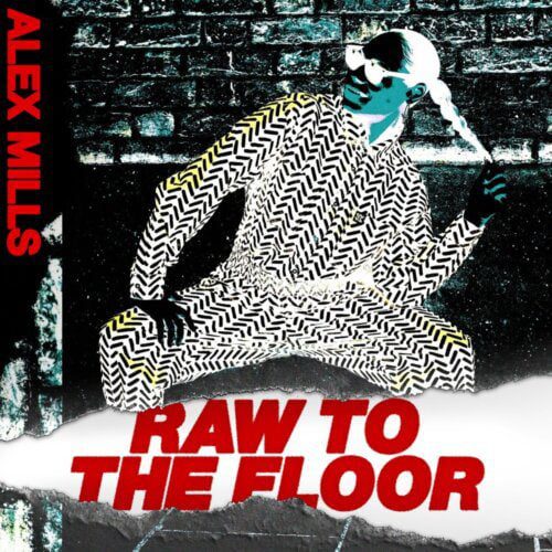 Alex Mills Drops Hypnotic House Ep 'Raw To The Floor'