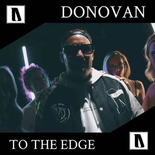 Uk Based Dj &Amp; Producer Donovan Drops Futuristic Dancefloor Filler ‘To The Edge’