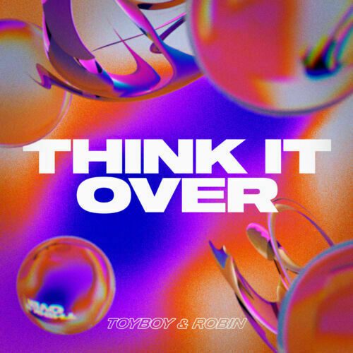 Toyboy & Robin Return With Summer Hit 'Think It Over'