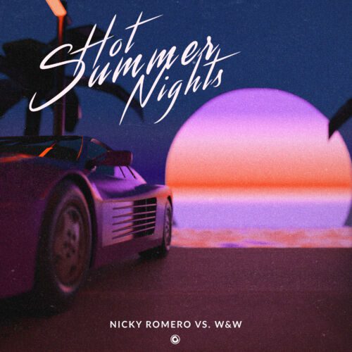 Nicky Romero And W&Amp;W Collide On Highly Anticipated 3Rd Collab &Quot;Hot Summer Nights&Quot;