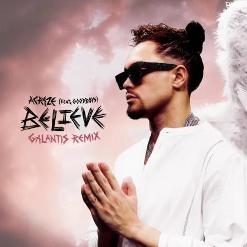 Galantis drop remix of ACRAZE's Believe ft. Goodboys