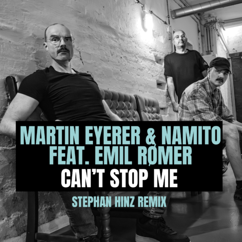 Stephan Hinz Unveils Remix Ep For Martin Eyerer &Amp; Namito’s Track ‘Can’t Stop Me’ Ft. Emil Rømer.