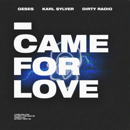 Geses, Karl Sylver &Amp; Dirty Radio Drop New Single ‘I Came For Love’