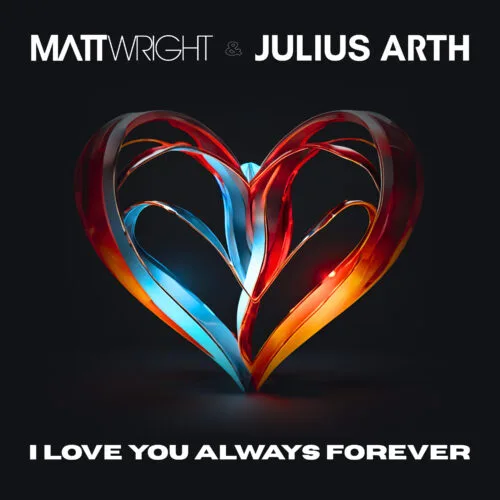 Julius Arth Teams Up With Matt Wright For 'I Love You Always Forever' - The Ultimate Dance Anthem